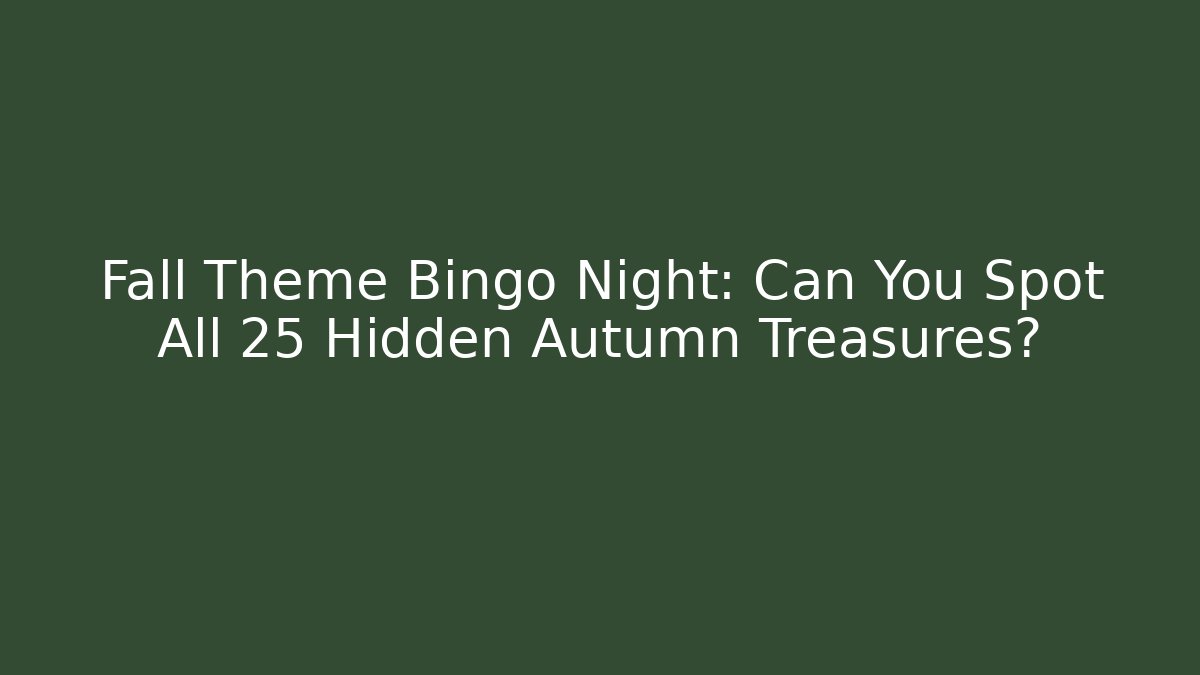Fall Theme Bingo Night: Can You Spot All 25 Hidden Autumn Treasures?