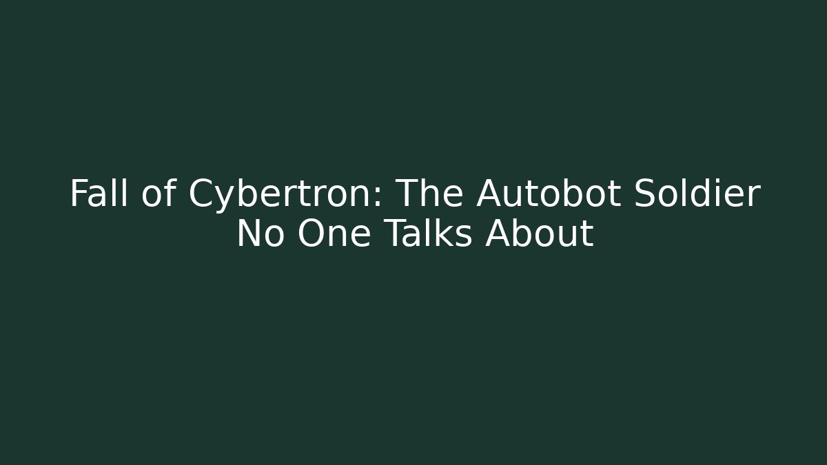 Fall of Cybertron: The Autobot Soldier No One Talks About