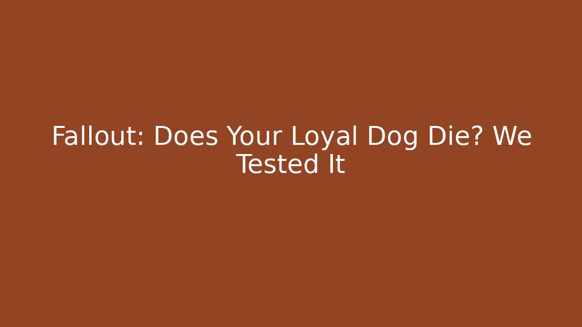 Fallout: Does Your Loyal Dog Die? We Tested It - Vintage E-Juice