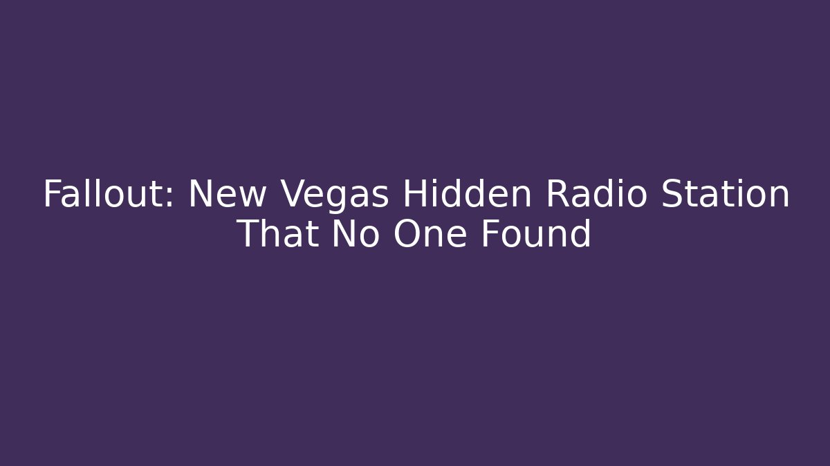 Fallout: New Vegas Hidden Radio Station That No One Found