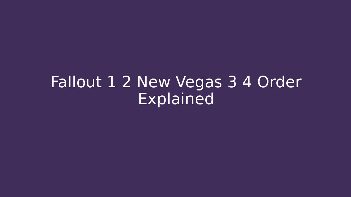 Fallout 1 2 New Vegas 3 4 Order Explained