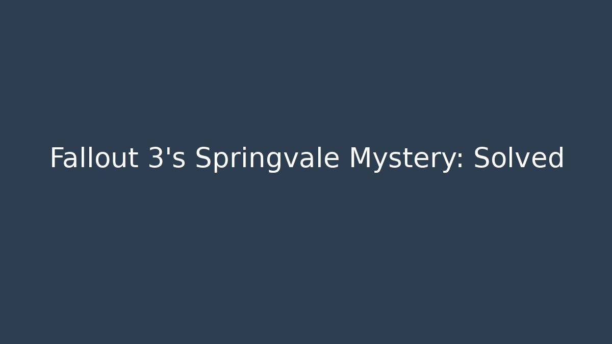 Fallout 3's Springvale Mystery: Solved