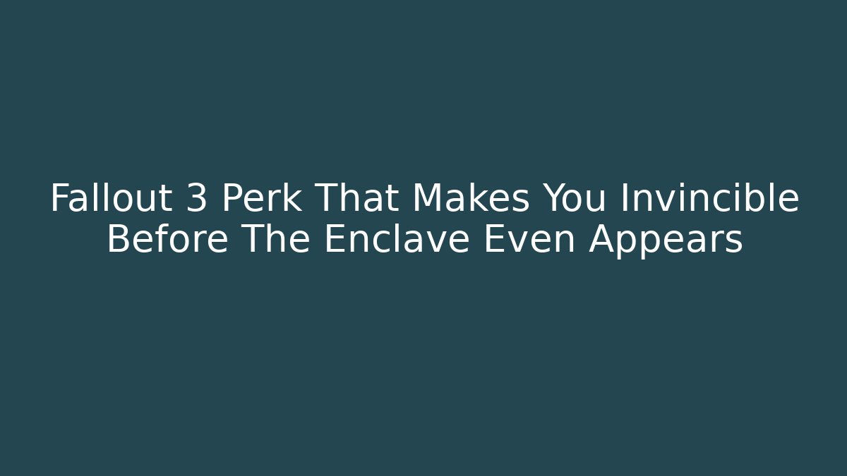 Fallout 3 Perk That Makes You Invincible Before The Enclave Even Appears - Vintage E-Juice
