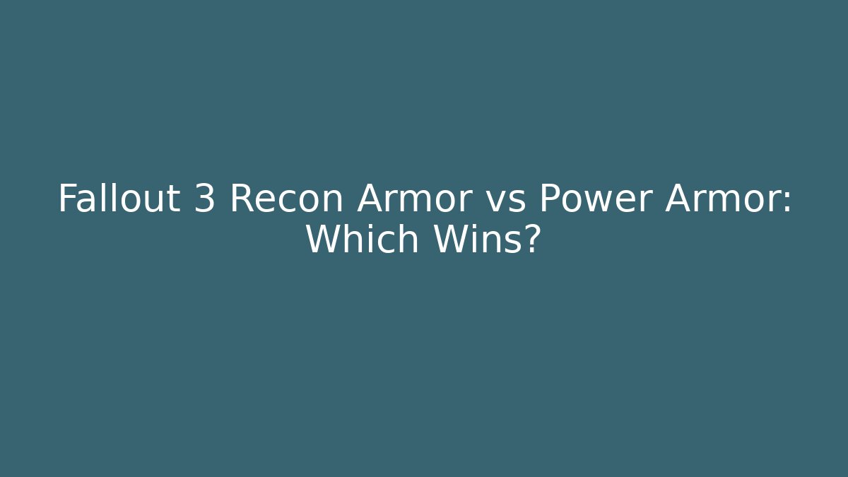 Fallout 3 Recon Armor vs Power Armor: Which Wins?