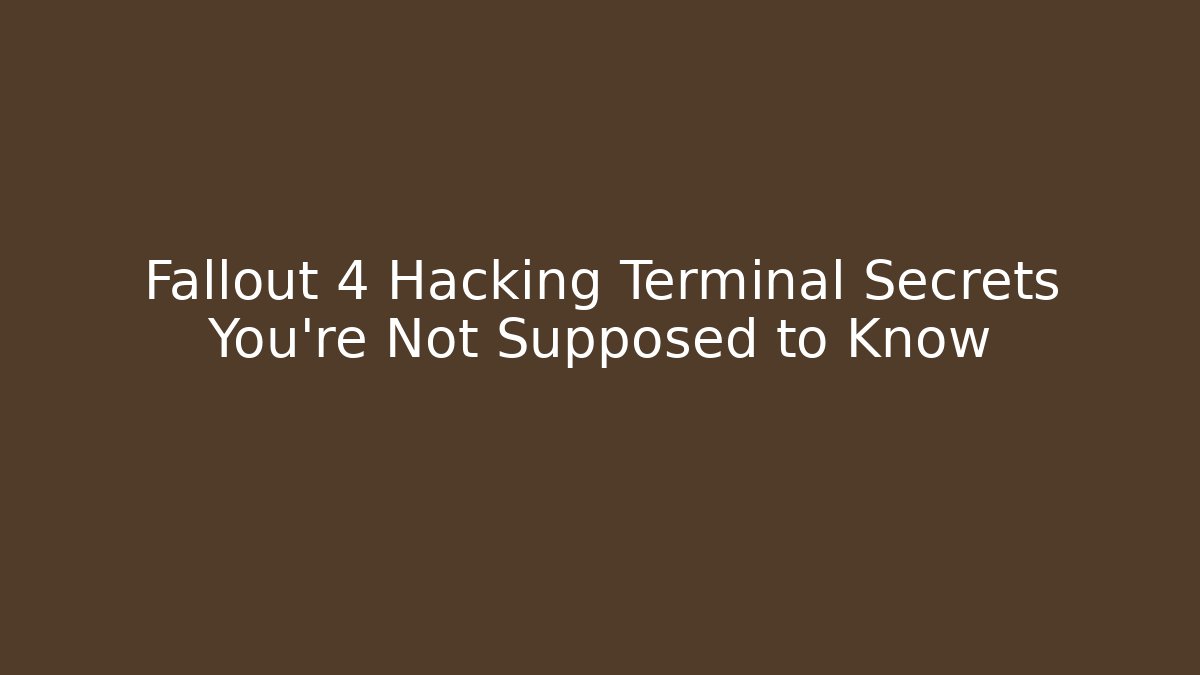 Fallout 4 Hacking Terminal Secrets You're Not Supposed to Know - Vintage E-Juice