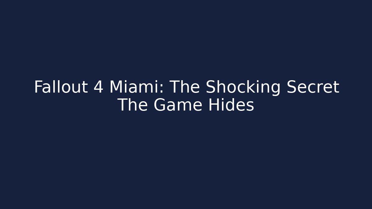 Fallout 4 Miami: The Shocking Secret The Game Hides