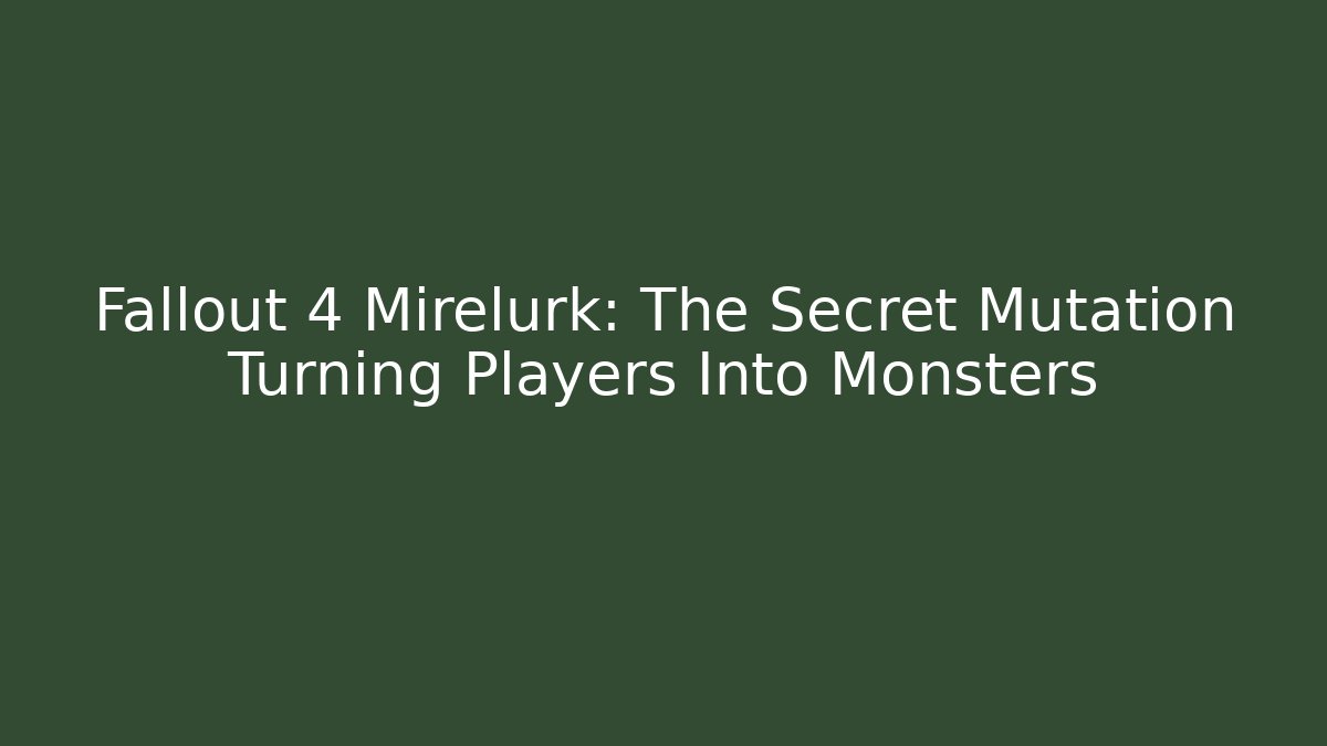 Fallout 4 Mirelurk: The Secret Mutation Turning Players Into Monsters