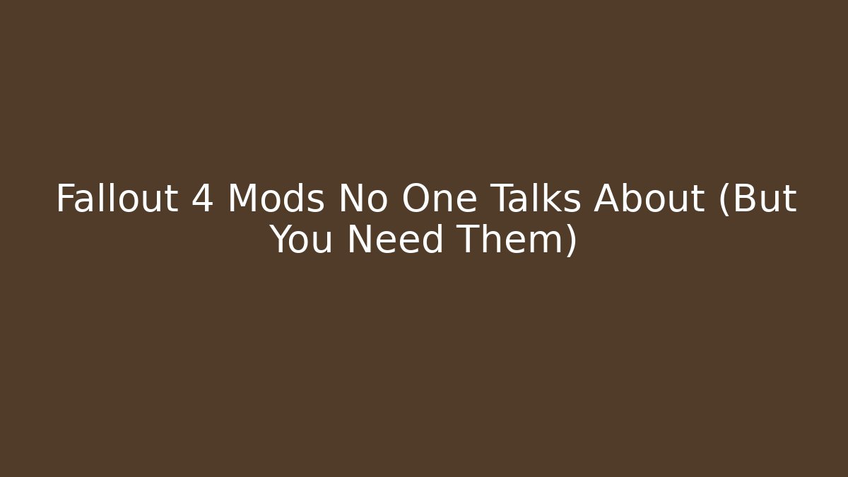 Fallout 4 Mods No One Talks About (But You Need Them) - Vintage E-Juice