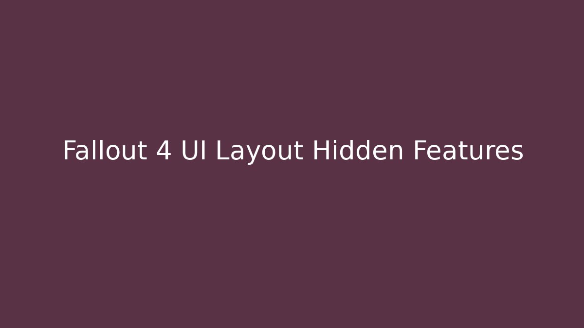 Fallout 4 UI Layout Hidden Features - Vintage E-Juice
