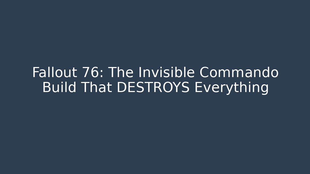 Fallout 76: The Invisible Commando Build That DESTROYS Everything - Vintage E-Juice