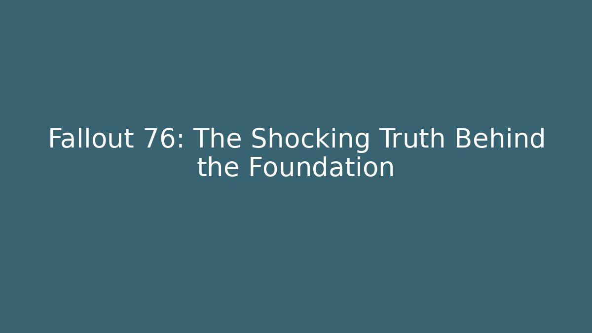 Fallout 76: The Shocking Truth Behind the Foundation - Vintage E-Juice