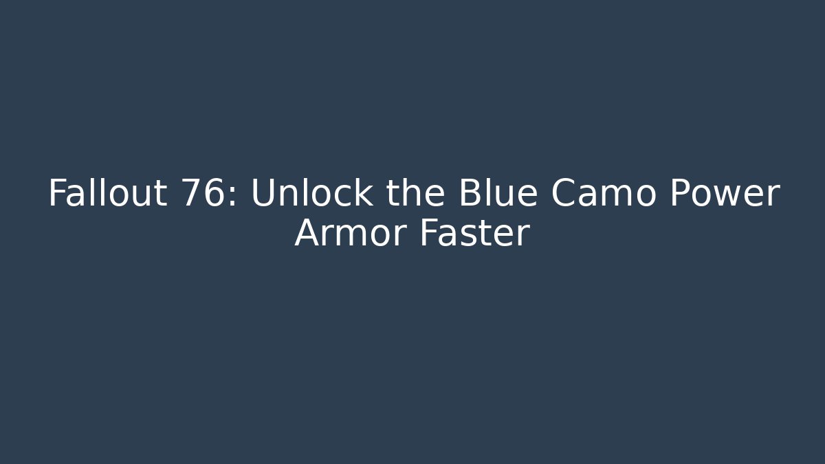 Fallout 76: Unlock the Blue Camo Power Armor Faster