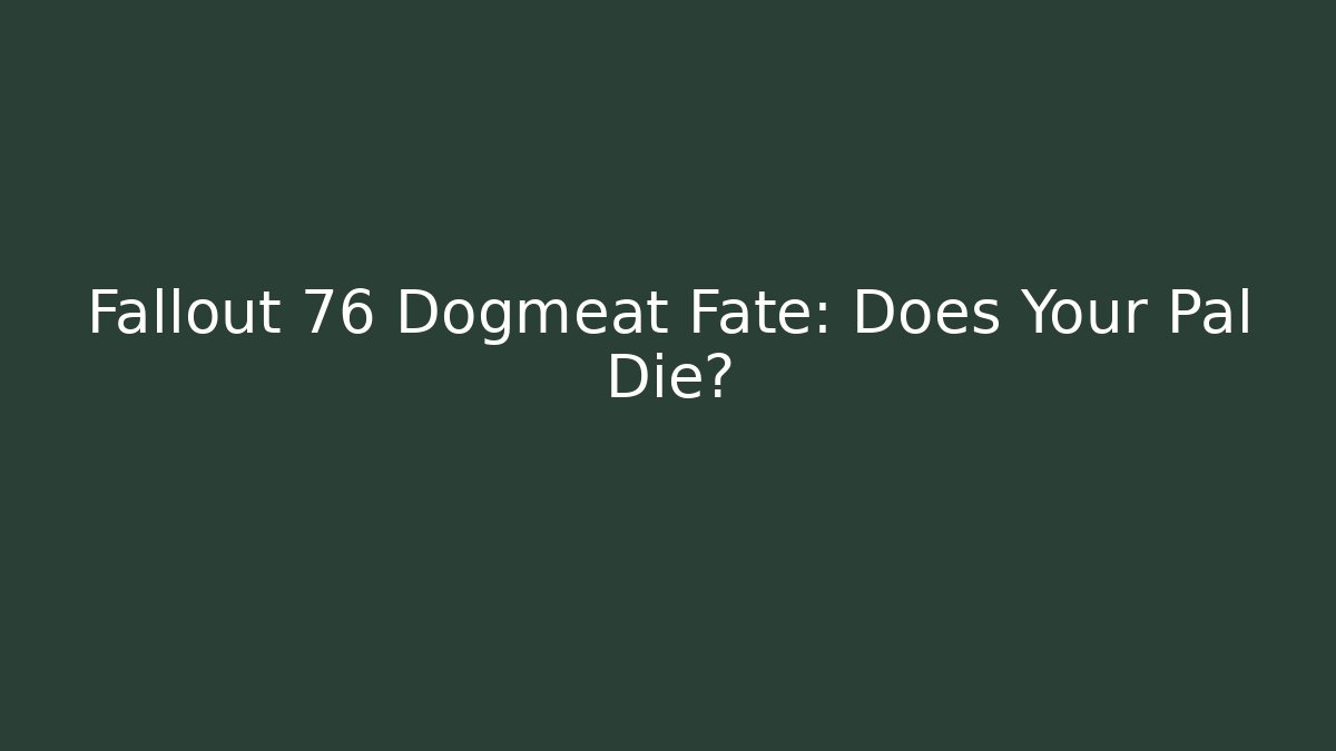 Fallout 76 Dogmeat Fate: Does Your Pal Die?