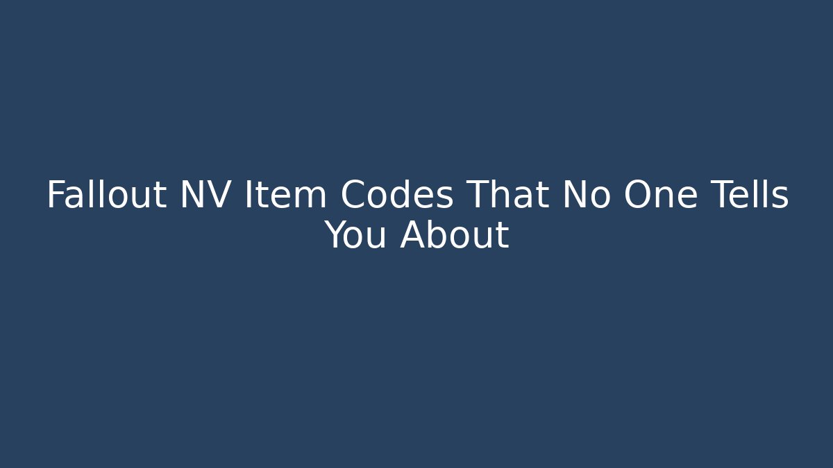 Fallout NV Item Codes That No One Tells You About