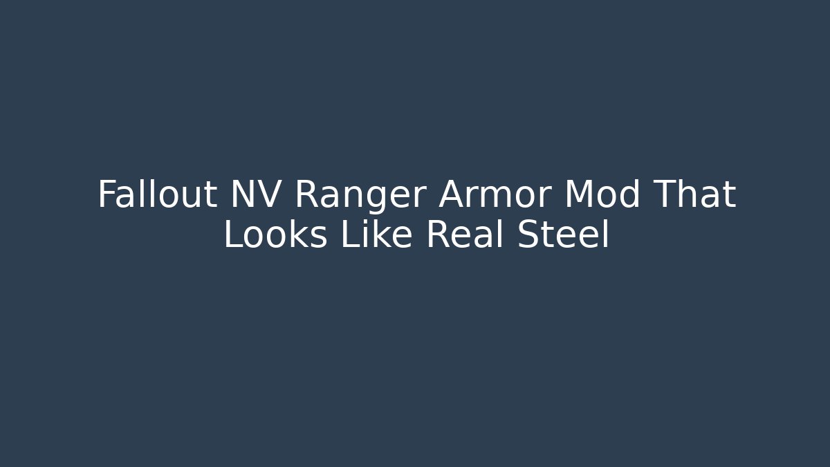 Fallout NV Ranger Armor Mod That Looks Like Real Steel