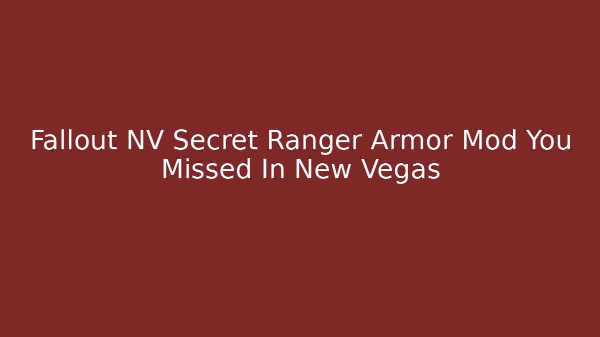 Fallout NV Secret Ranger Armor Mod You Missed In New Vegas