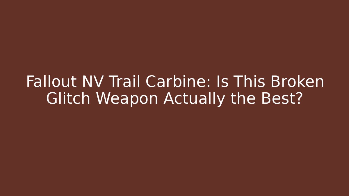 Fallout NV Trail Carbine: Is This Broken Glitch Weapon Actually the Best? - Vintage E-Juice