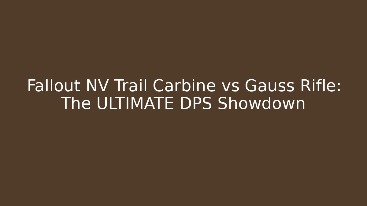 Fallout NV Trail Carbine vs Gauss Rifle: The ULTIMATE DPS Showdown