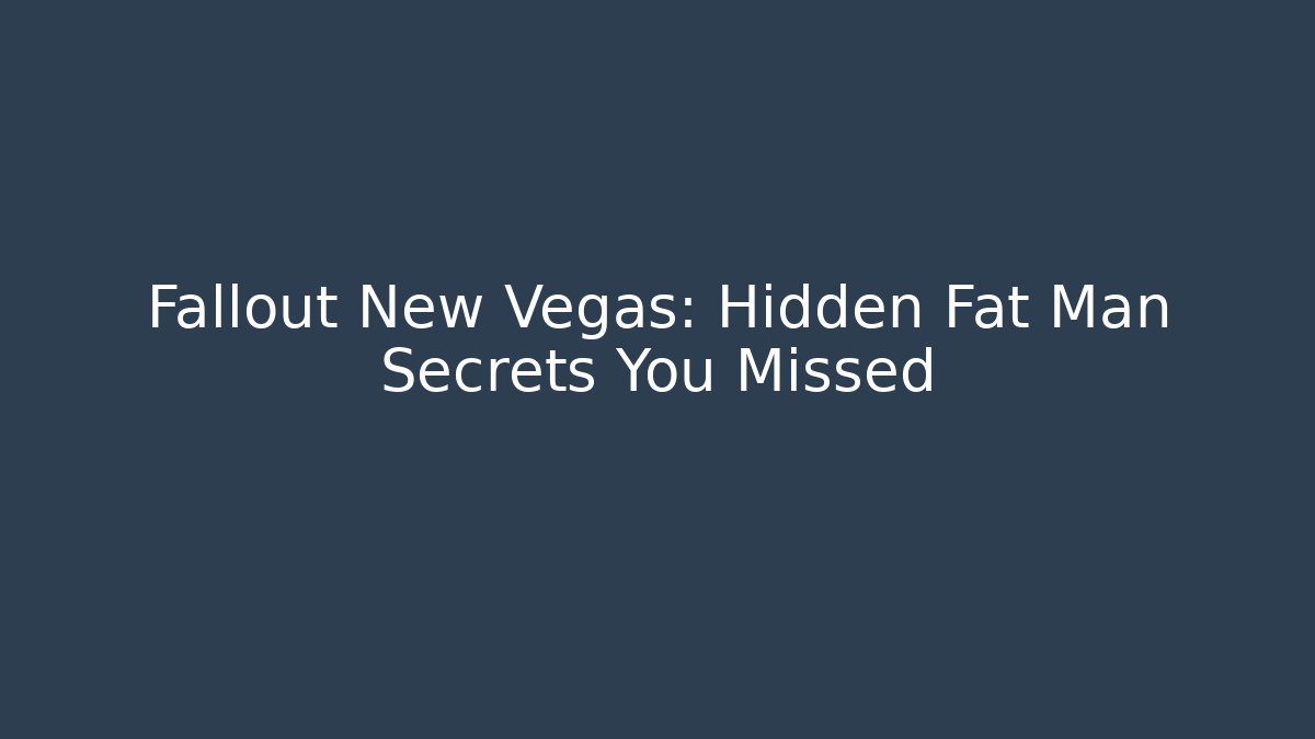 Fallout New Vegas: Hidden Fat Man Secrets You Missed