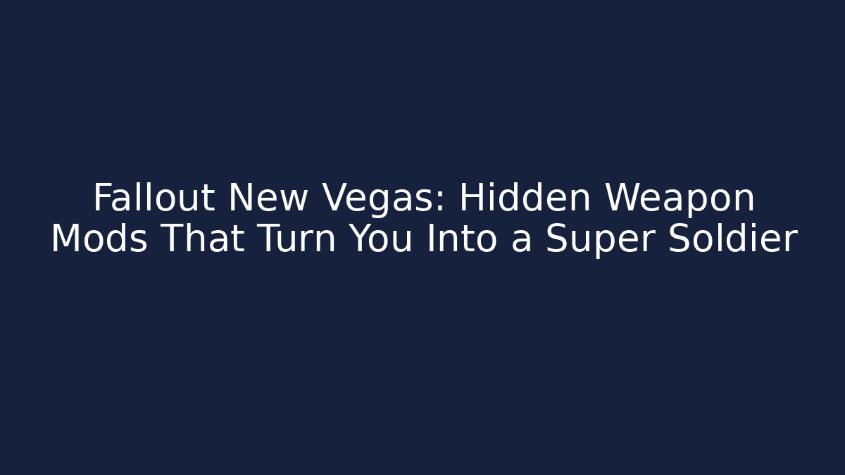 Fallout New Vegas: Hidden Weapon Mods That Turn You Into a Super Soldier