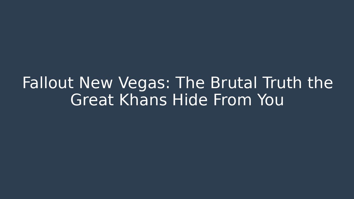 Fallout New Vegas: The Brutal Truth the Great Khans Hide From You