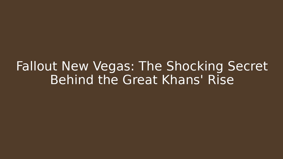 Fallout New Vegas: The Shocking Secret Behind the Great Khans' Rise