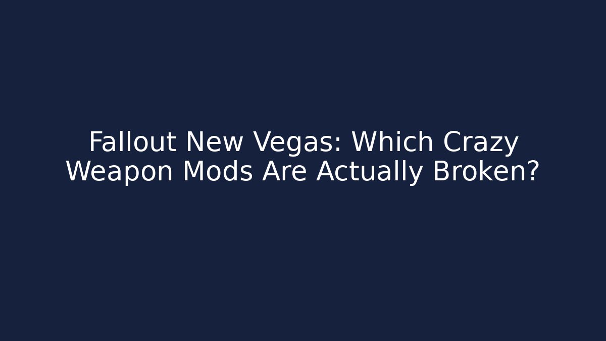 Fallout New Vegas: Which Crazy Weapon Mods Are Actually Broken? - Vintage E-Juice