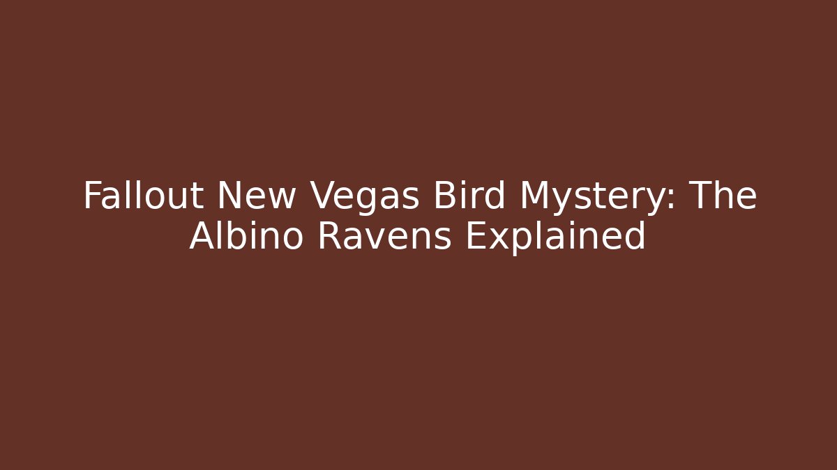 Fallout New Vegas Bird Mystery: The Albino Ravens Explained