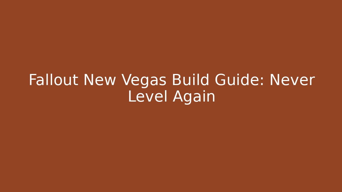 Fallout New Vegas Build Guide: Never Level Again - Vintage E-Juice