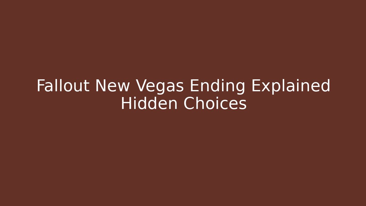 Fallout New Vegas Ending Explained Hidden Choices