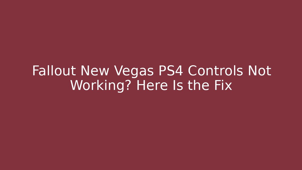 Fallout New Vegas PS4 Controls Not Working? Here Is the Fix