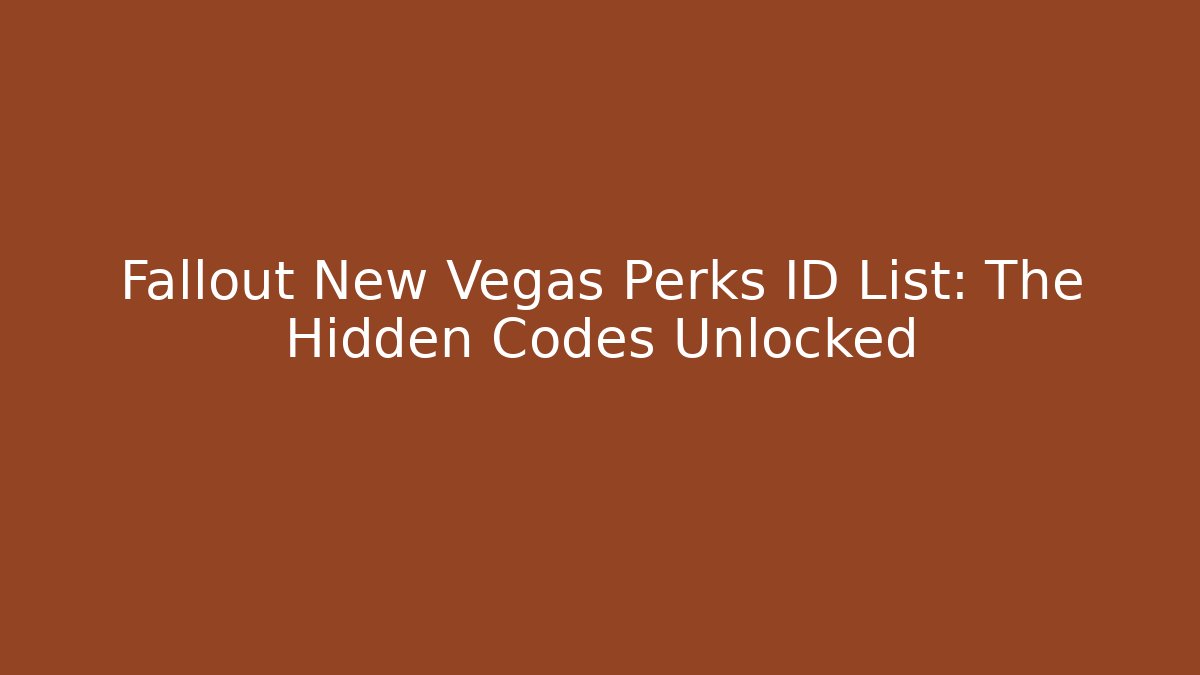 Fallout New Vegas Perks ID List: The Hidden Codes Unlocked