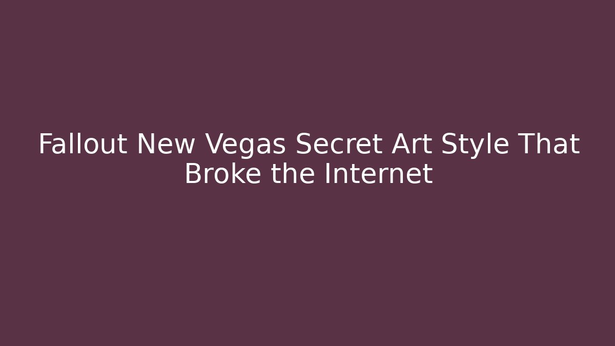 Fallout New Vegas Secret Art Style That Broke the Internet