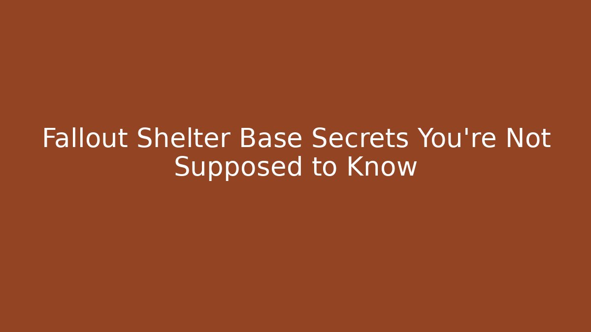 Fallout Shelter Base Secrets You’re Not Supposed to Know