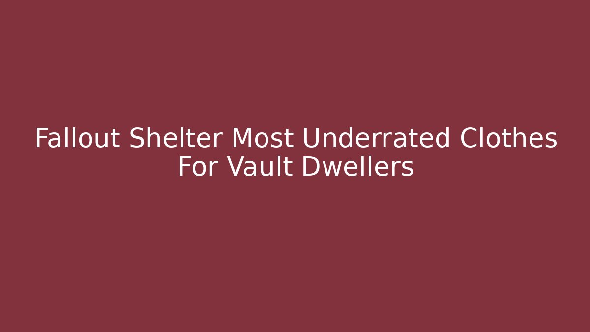Fallout Shelter Most Underrated Clothes For Vault Dwellers - Vintage E-Juice