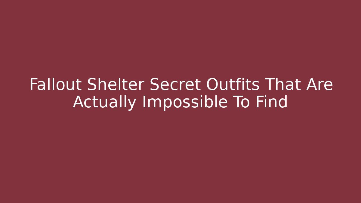 Fallout Shelter Secret Outfits That Are Actually Impossible To Find