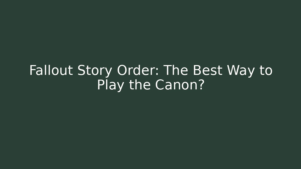 Fallout Story Order: The Best Way to Play the Canon?