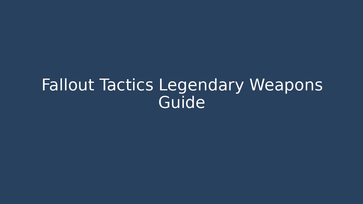 Fallout Tactics Legendary Weapons Guide - Vintage E-Juice