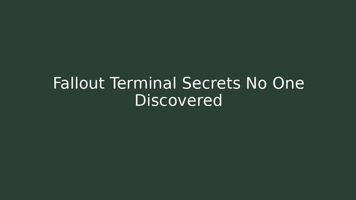 Fallout Terminal Secrets No One Discovered