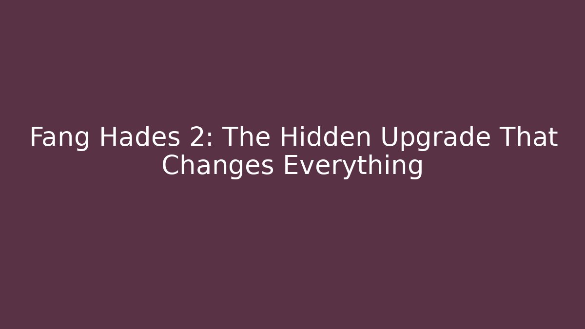 Fang Hades 2: The Hidden Upgrade That Changes Everything