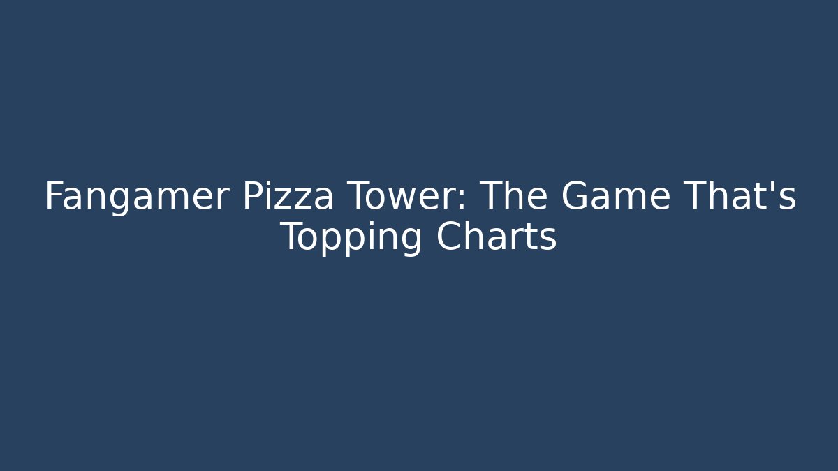 Fangamer Pizza Tower: The Game That's Topping Charts
