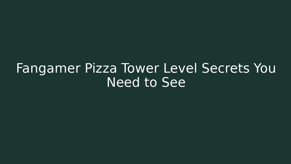Fangamer Pizza Tower Level Secrets You Need to See