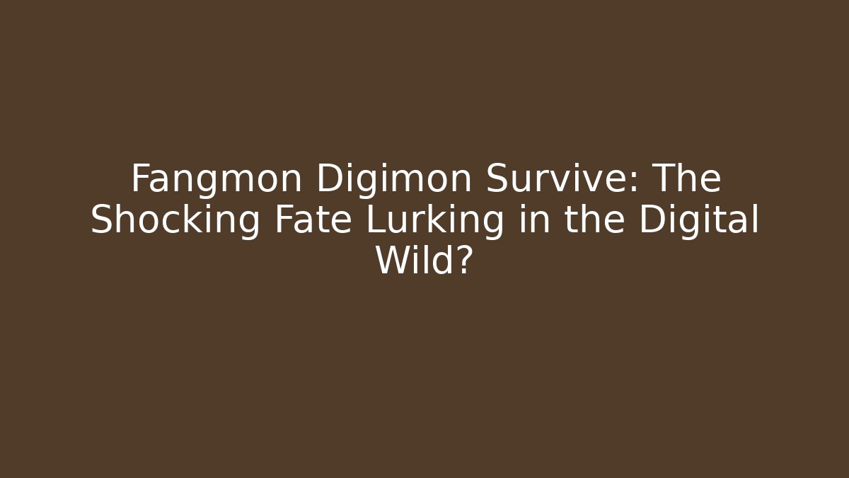 Fangmon Digimon Survive: The Shocking Fate Lurking in the Digital Wild?