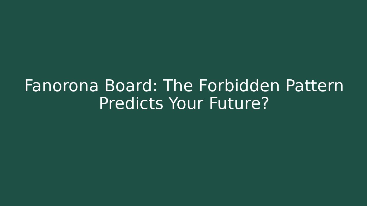 Fanorona Board: The Forbidden Pattern Predicts Your Future?