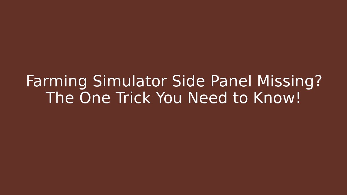 Farming Simulator Side Panel Missing? The One Trick You Need to Know! - Vintage E-Juice