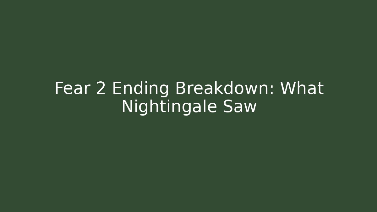 Fear 2 Ending Breakdown: What Nightingale Saw - Vintage E-Juice