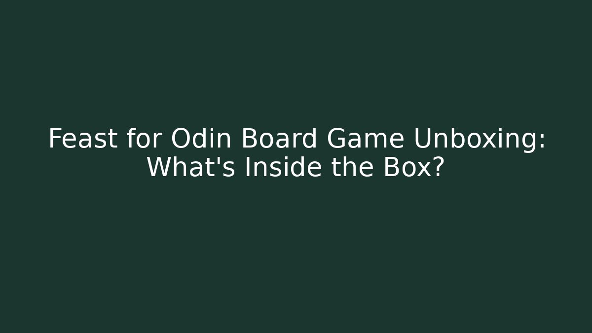 Feast for Odin Board Game Unboxing: What's Inside the Box?
