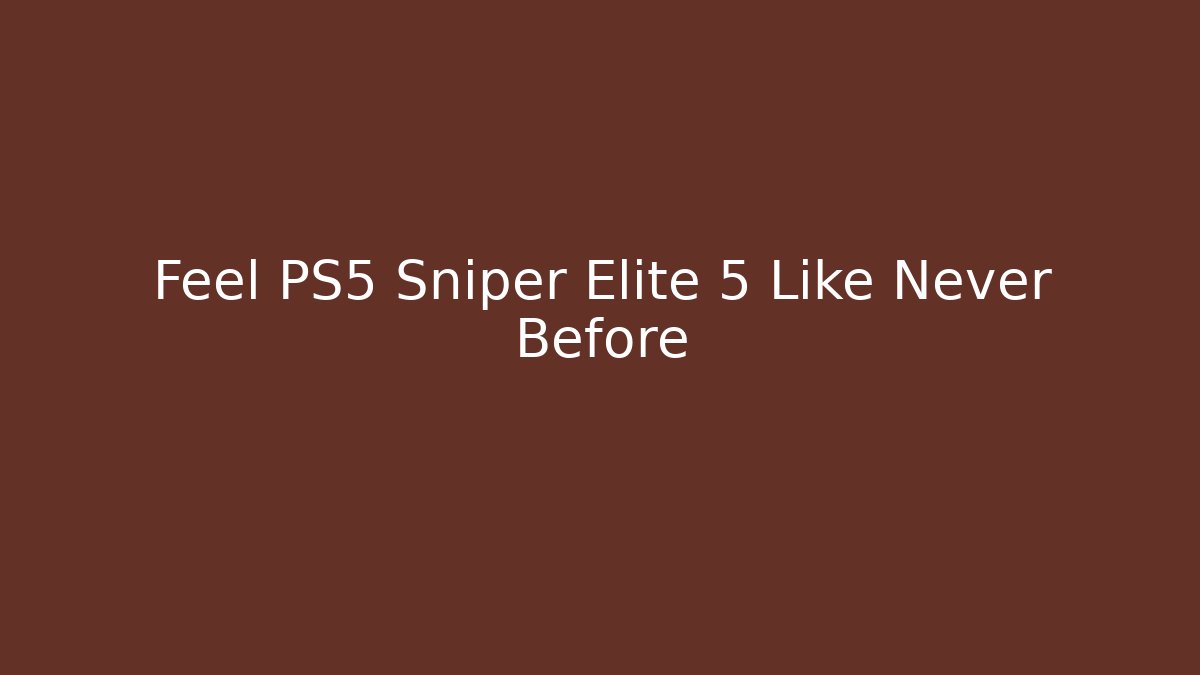 Feel PS5 Sniper Elite 5 Like Never Before - Vintage E-Juice