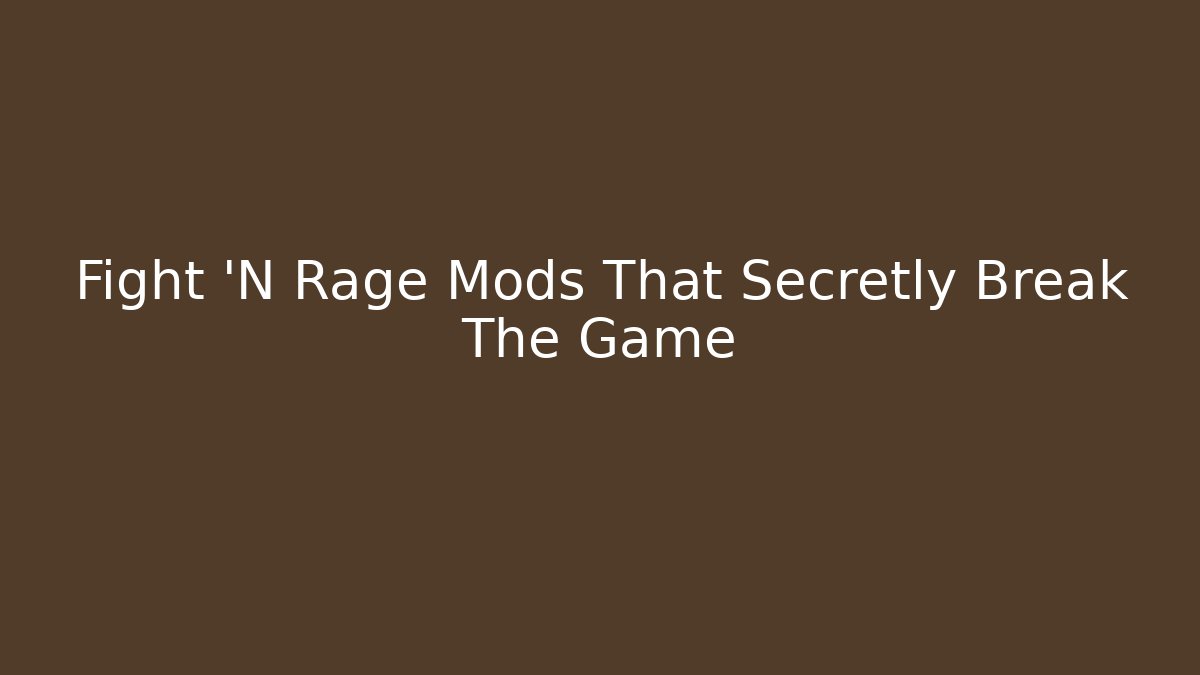 Fight 'N Rage Mods That Secretly Break The Game