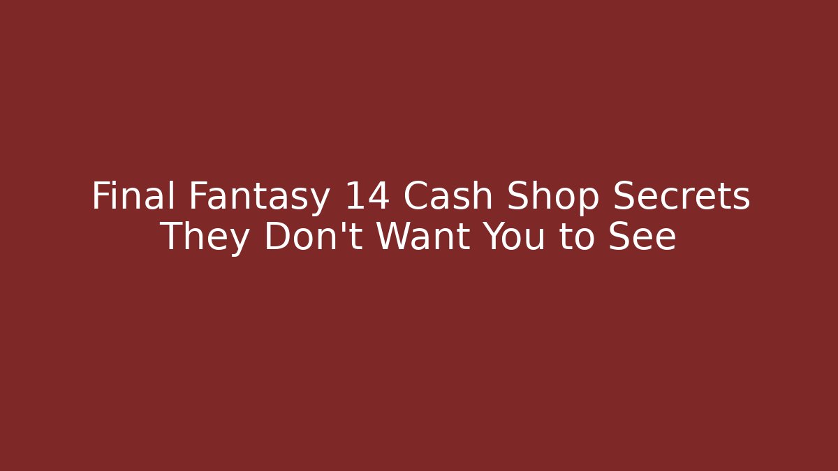 Final Fantasy 14 Cash Shop Secrets They Don't Want You to See